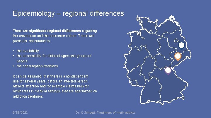 Epidemiology – regional differences There are significant regional differences regarding the prevalence and the