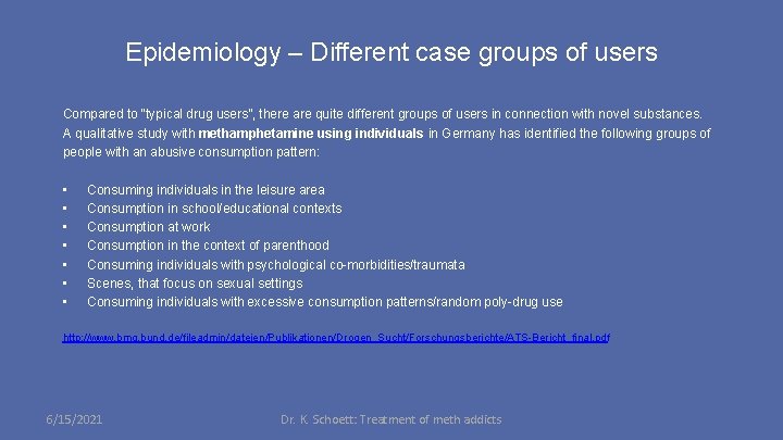 Epidemiology – Different case groups of users Compared to “typical drug users”, there are