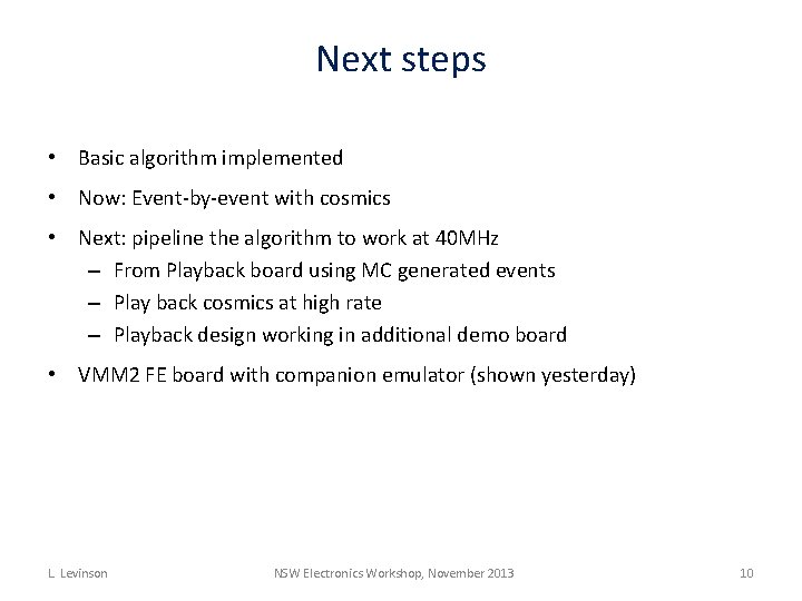 Next steps • Basic algorithm implemented • Now: Event-by-event with cosmics • Next: pipeline