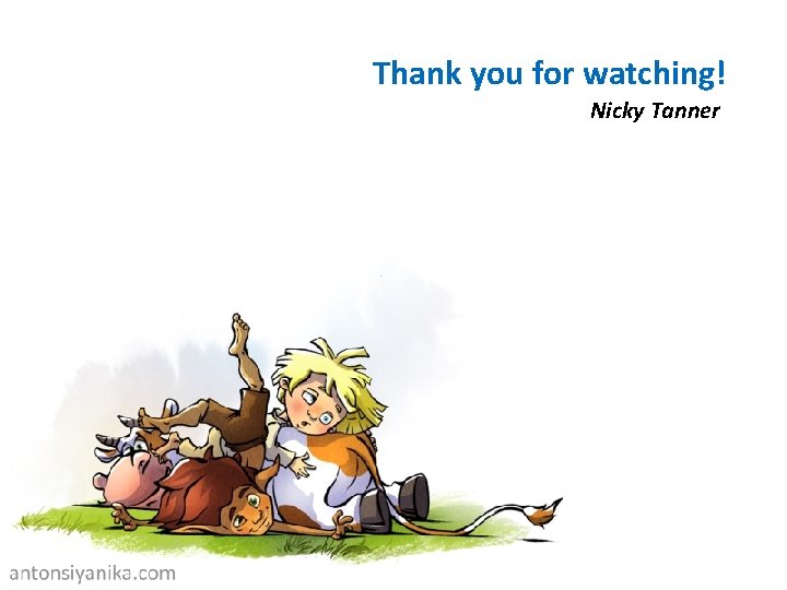 Thank you for watching! Nicky Tanner 