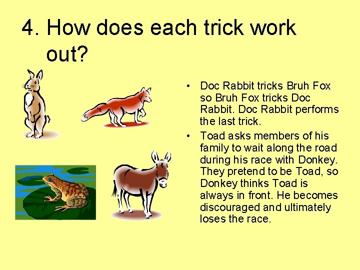 4. How does each trick work out? • Doc Rabbit tricks Bruh Fox so