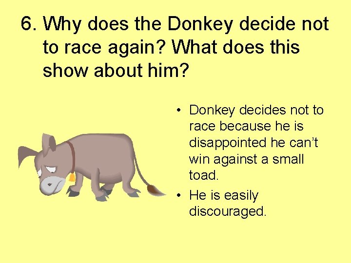 6. Why does the Donkey decide not to race again? What does this show