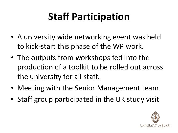 Staff Participation • A university wide networking event was held to kick-start this phase