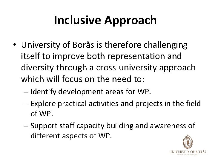 Inclusive Approach • University of Borås is therefore challenging itself to improve both representation