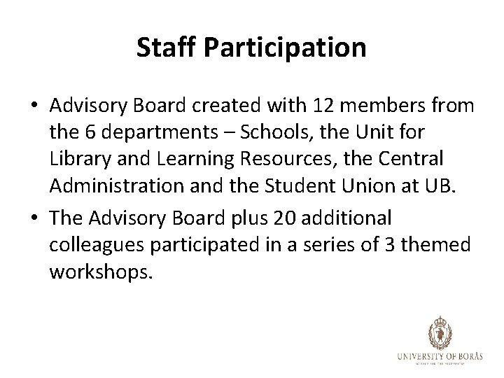 Staff Participation • Advisory Board created with 12 members from the 6 departments –