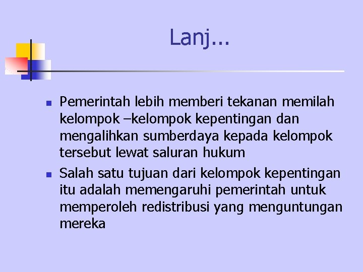 Lanj. . . n n Pemerintah lebih memberi tekanan memilah kelompok –kelompok kepentingan dan