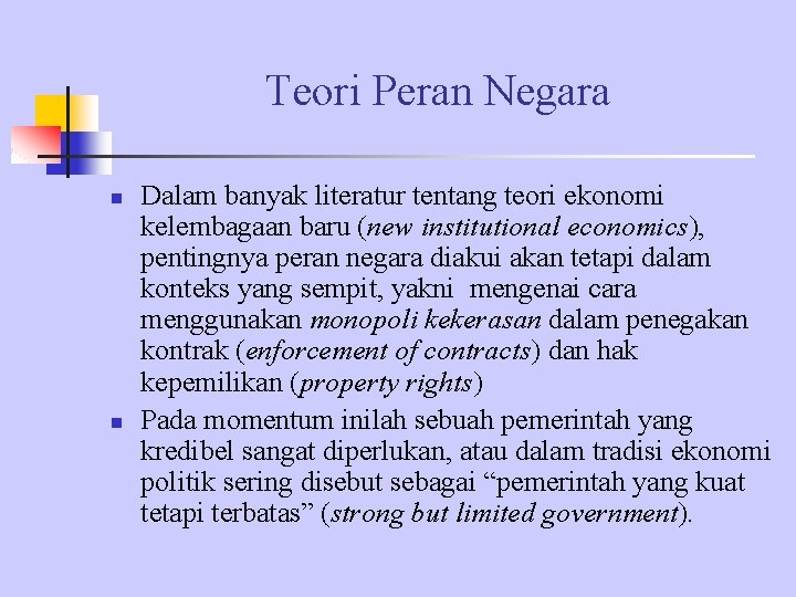 Teori Peran Negara n n Dalam banyak literatur tentang teori ekonomi kelembagaan baru (new