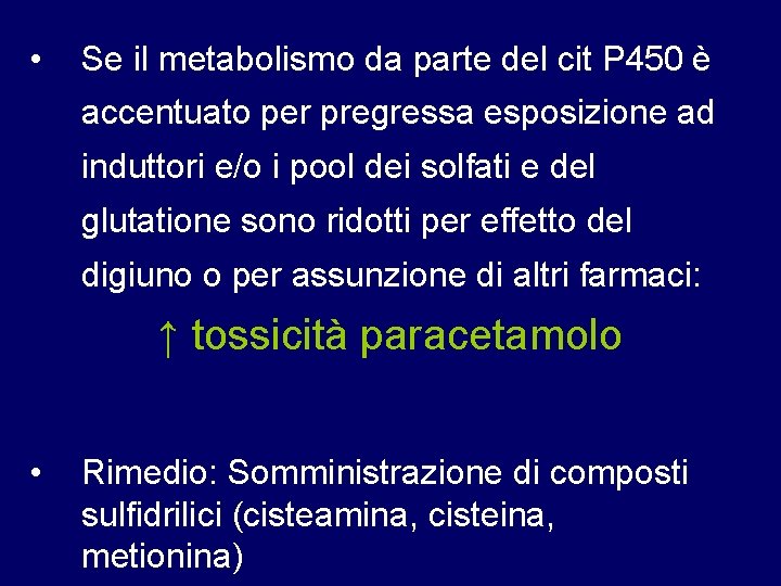  • Se il metabolismo da parte del cit P 450 è accentuato per