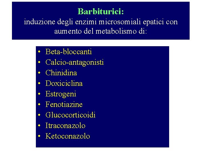 Barbiturici: induzione degli enzimi microsomiali epatici con aumento del metabolismo di: • • •