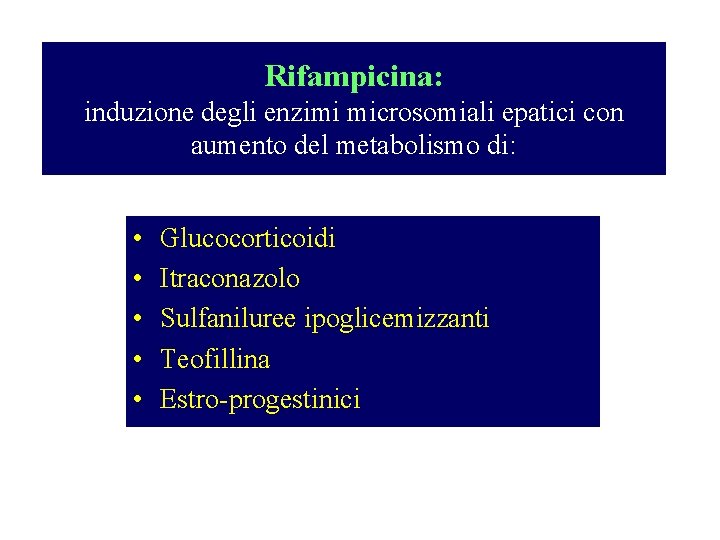 Rifampicina: induzione degli enzimi microsomiali epatici con aumento del metabolismo di: • • •