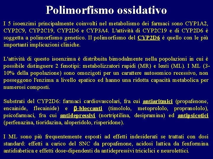 Polimorfismo ossidativo I 5 isoenzimi principalmente coinvolti nel metabolismo dei farmaci sono CYP 1