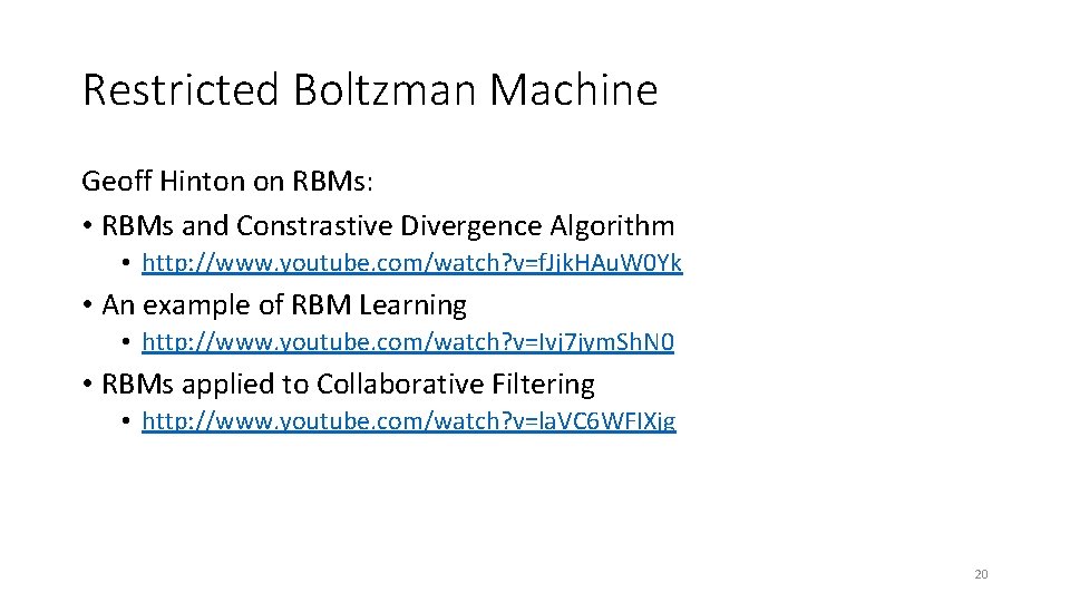 Restricted Boltzman Machine Geoff Hinton on RBMs: • RBMs and Constrastive Divergence Algorithm •