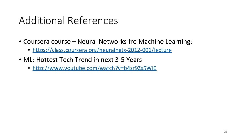 Additional References • Coursera course – Neural Networks fro Machine Learning: • https: //class.