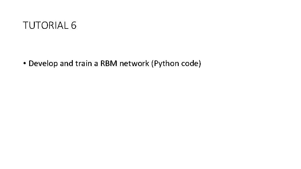 TUTORIAL 6 • Develop and train a RBM network (Python code) 