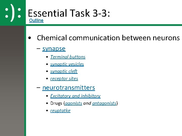 Essential Task 3 -3: Outline • Chemical communication between neurons – synapse • •