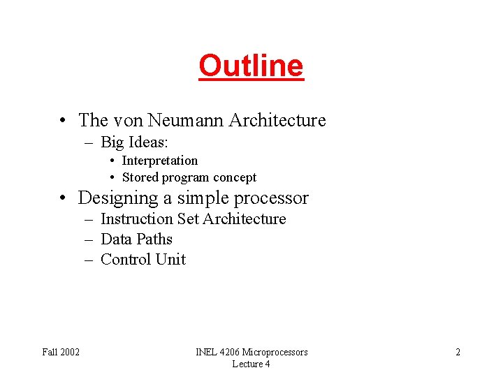 Outline • The von Neumann Architecture – Big Ideas: • Interpretation • Stored program