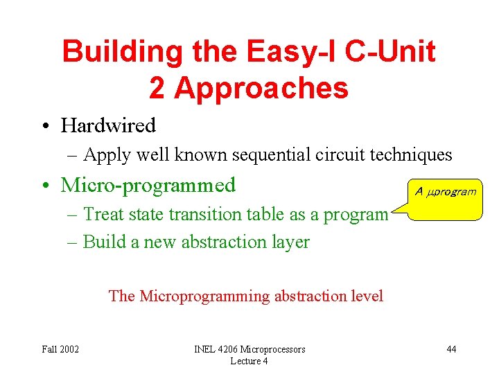 Building the Easy-I C-Unit 2 Approaches • Hardwired – Apply well known sequential circuit