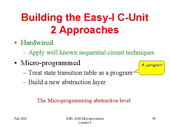 Building the Easy-I C-Unit 2 Approaches • Hardwired – Apply well known sequential circuit