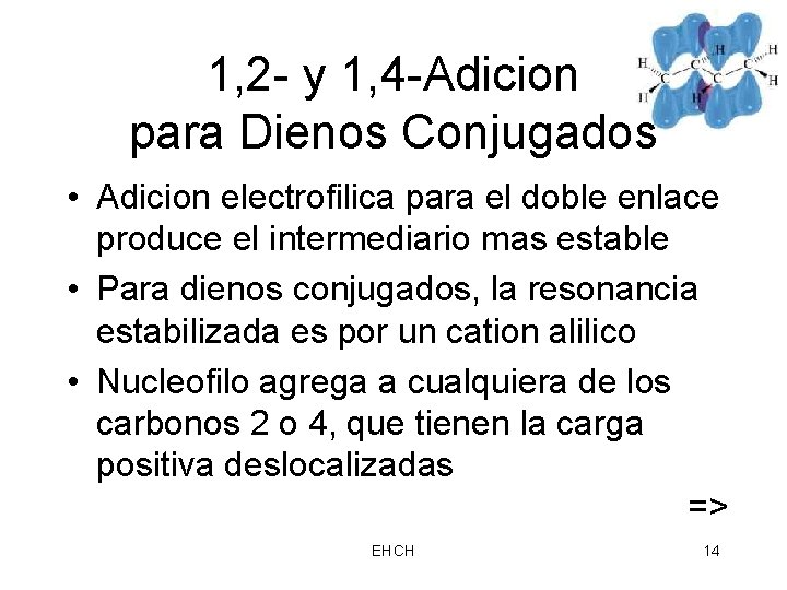 1, 2 - y 1, 4 -Adicion para Dienos Conjugados • Adicion electrofilica para