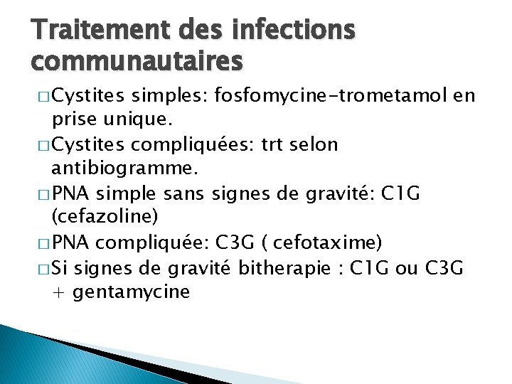 Traitement des infections communautaires � Cystites simples: fosfomycine-trometamol en prise unique. � Cystites compliquées: