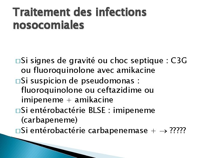 Traitement des infections nosocomiales � Si signes de gravité ou choc septique : C