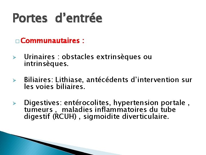 Portes d’entrée � Communautaires Ø Ø Ø : Urinaires : obstacles extrinsèques ou intrinsèques.