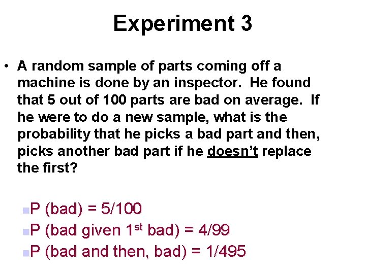 Experiment 3 • A random sample of parts coming off a machine is done