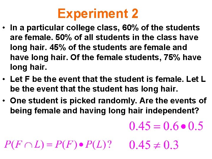 Experiment 2 • In a particular college class, 60% of the students are female.