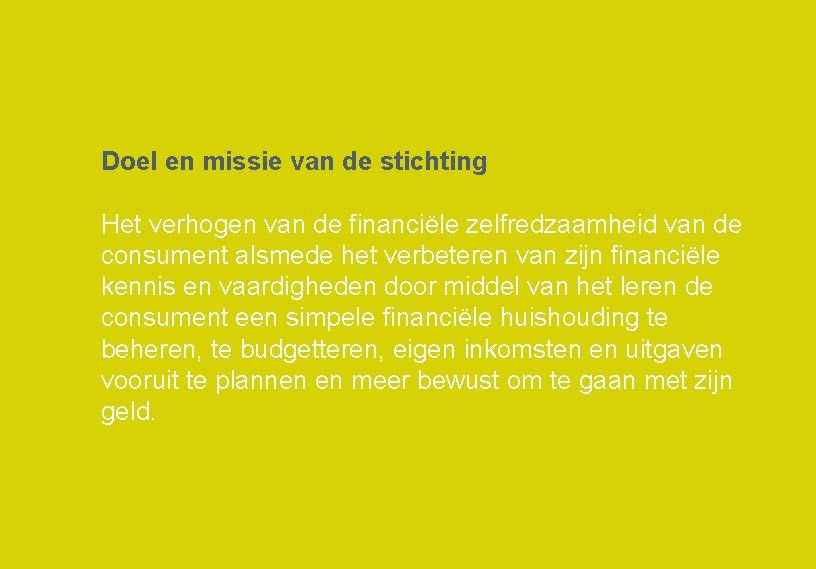 Doel en missie van de stichting Het verhogen van de financiële zelfredzaamheid van de