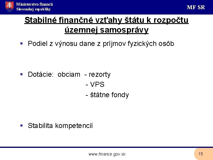 Ministerstvo financií MF SR Slovenskej republiky Stabilné finančné vzťahy štátu k rozpočtu územnej samosprávy