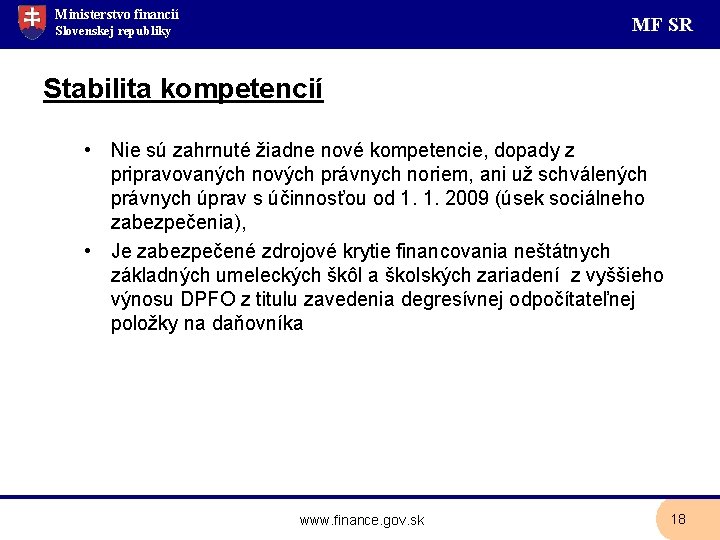Ministerstvo financií MF SR Slovenskej republiky Stabilita kompetencií • Nie sú zahrnuté žiadne nové
