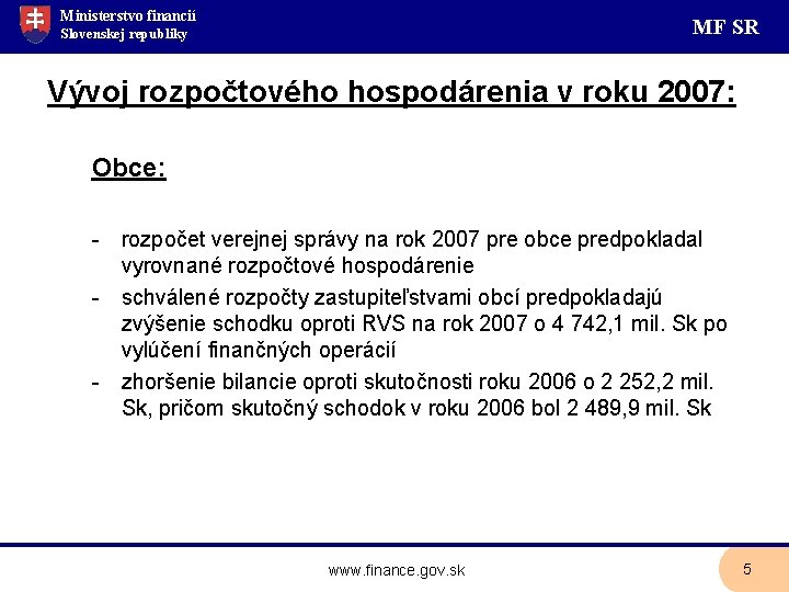 Ministerstvo financií MF SR Slovenskej republiky Vývoj rozpočtového hospodárenia v roku 2007: Obce: -
