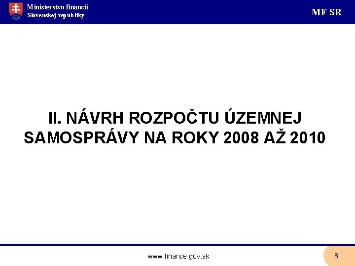Ministerstvo financií MF SR Slovenskej republiky II. NÁVRH ROZPOČTU ÚZEMNEJ SAMOSPRÁVY NA ROKY 2008