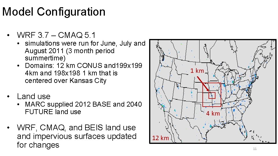 Model Configuration • WRF 3. 7 – CMAQ 5. 1 • simulations were run