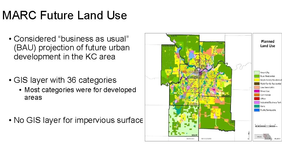 MARC Future Land Use • Considered “business as usual” (BAU) projection of future urban