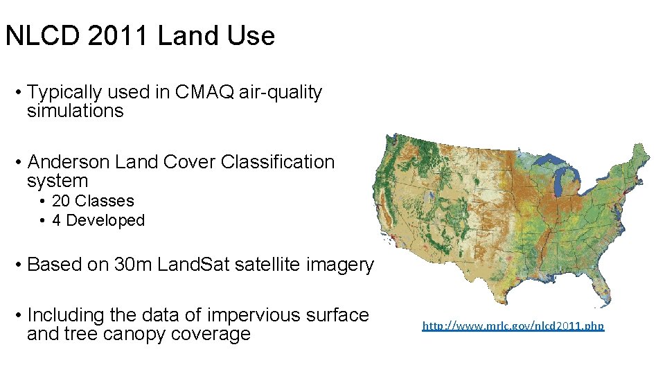 NLCD 2011 Land Use • Typically used in CMAQ air-quality simulations • Anderson Land