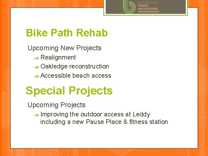 Bike Path Rehab Upcoming New Projects Realignment Oakledge reconstruction Accessible beach access Special Projects