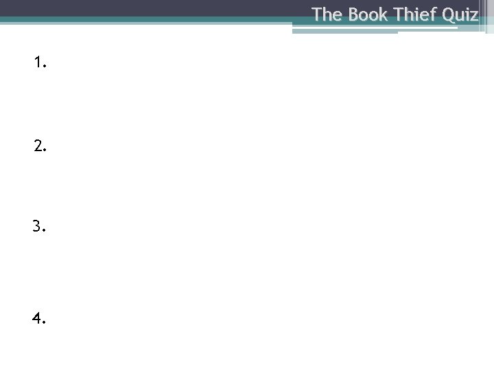 The Book Thief Quiz 1. 2. 3. 4. 