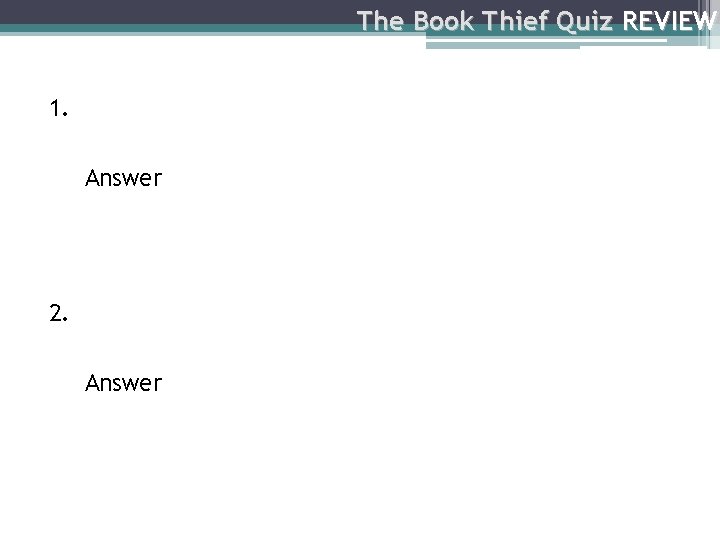 The Book Thief Quiz REVIEW 1. Answer 2. Answer 