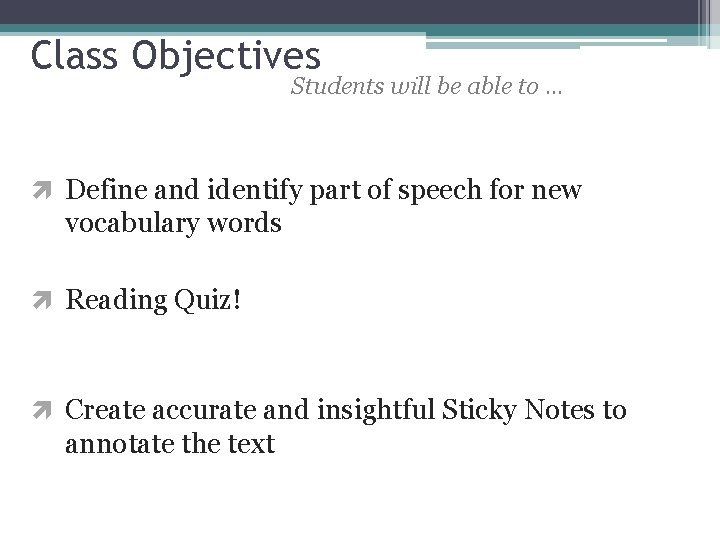 Class Objectives Students will be able to … Define and identify part of speech