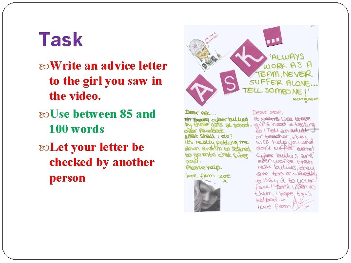 Task Write an advice letter to the girl you saw in the video. Use