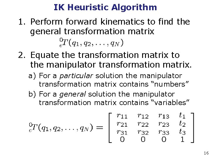 IK Heuristic Algorithm 1. Perform forward kinematics to find the general transformation matrix 2.