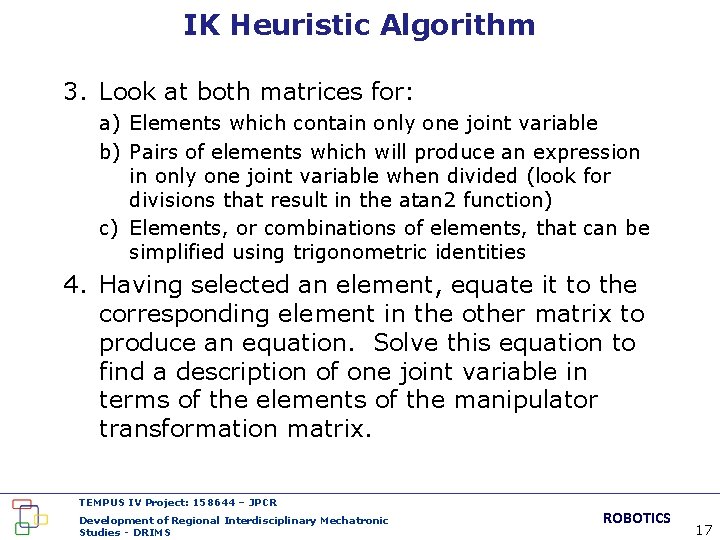 IK Heuristic Algorithm 3. Look at both matrices for: a) Elements which contain only