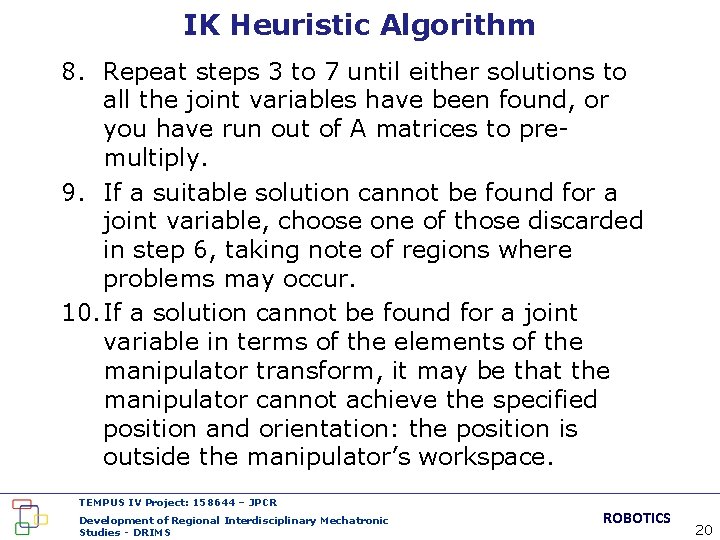 IK Heuristic Algorithm 8. Repeat steps 3 to 7 until either solutions to all