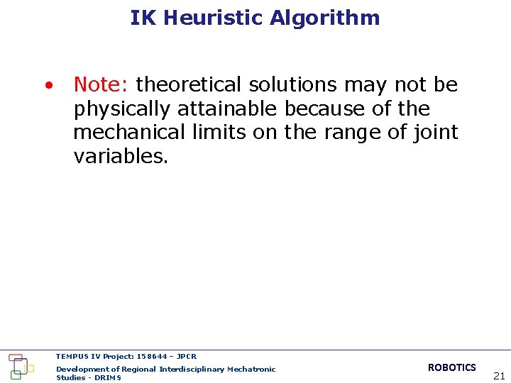 IK Heuristic Algorithm • Note: theoretical solutions may not be physically attainable because of