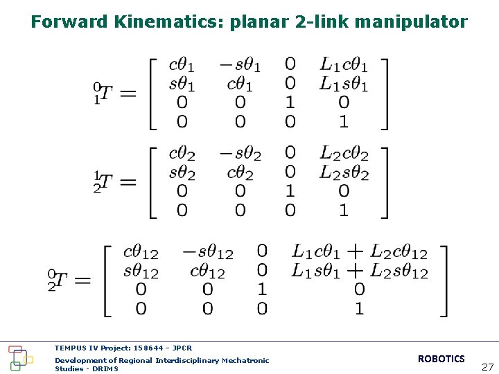 Forward Kinematics: planar 2 -link manipulator TEMPUS IV Project: 158644 – JPCR Development of