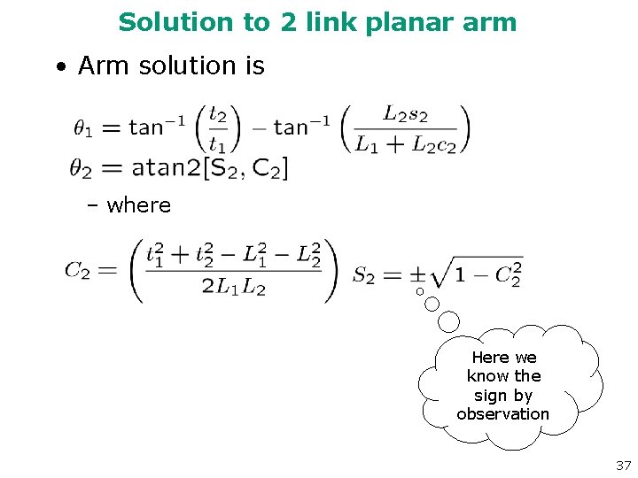 Solution to 2 link planar arm • Arm solution is – where Here we