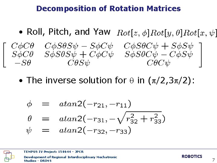 Decomposition of Rotation Matrices • Roll, Pitch, and Yaw • The inverse solution for