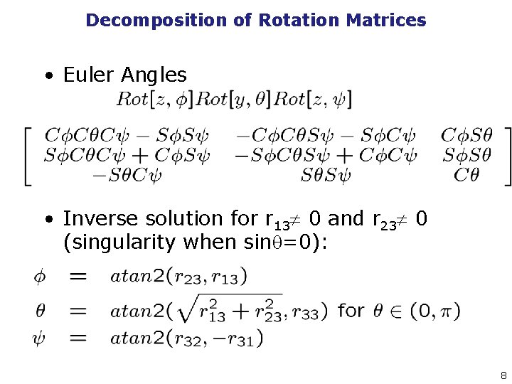 Decomposition of Rotation Matrices • Euler Angles • Inverse solution for r 13 0