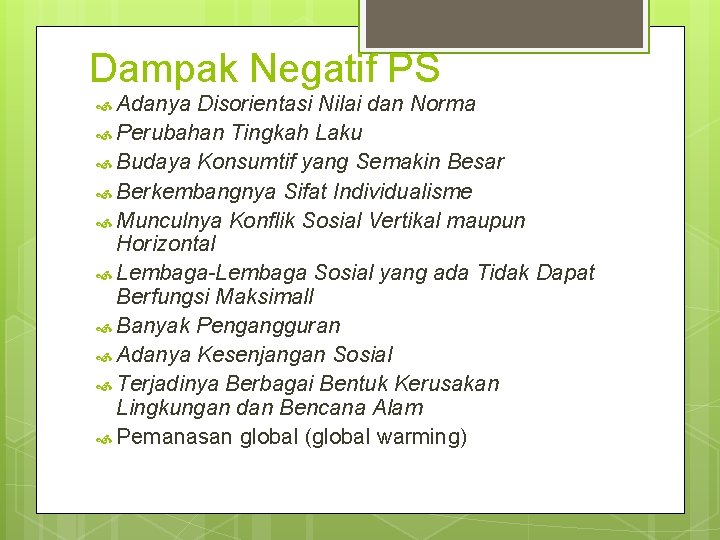 Dampak Negatif PS Adanya Disorientasi Nilai dan Norma Perubahan Tingkah Laku Budaya Konsumtif yang